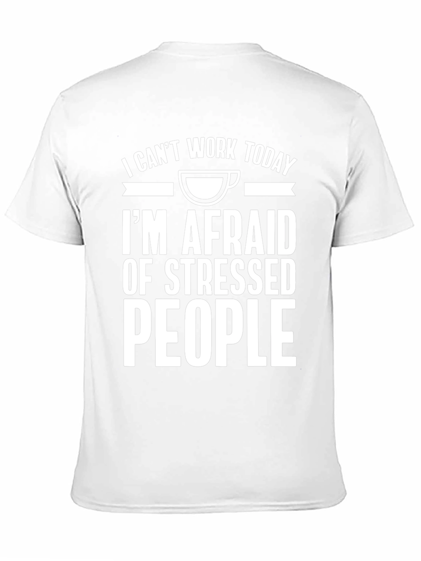 Funny Stressed People T-Shirt: I Cant Work Today