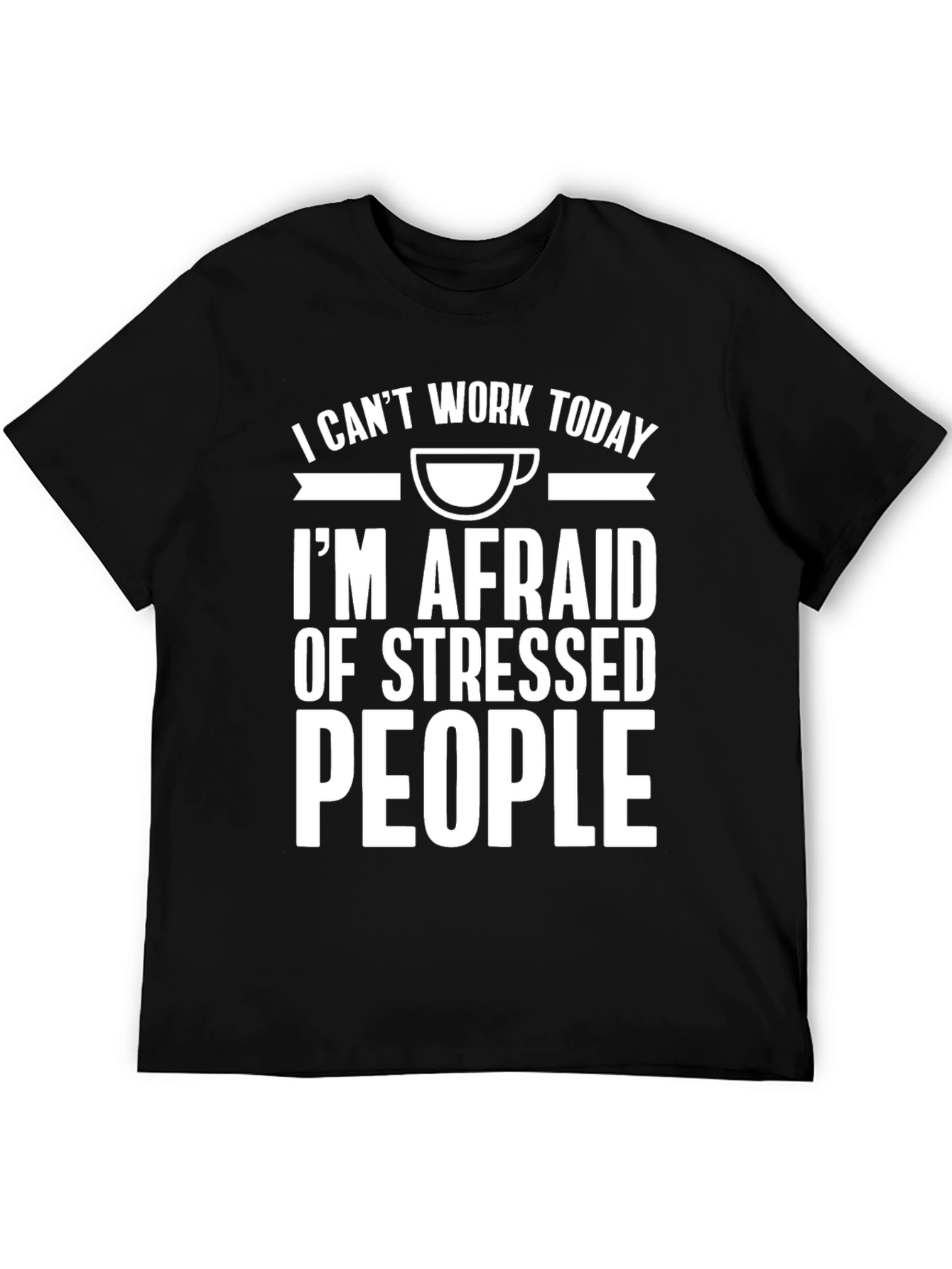 Funny Stressed People T-Shirt: I Cant Work Today