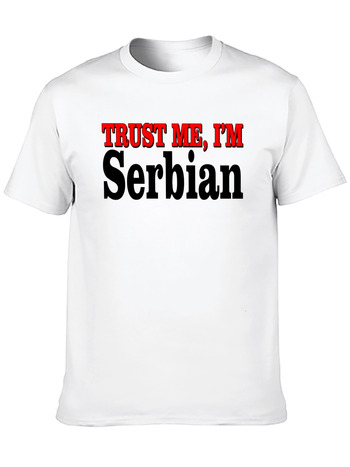 Trust Me Im Serbian T-Shirt