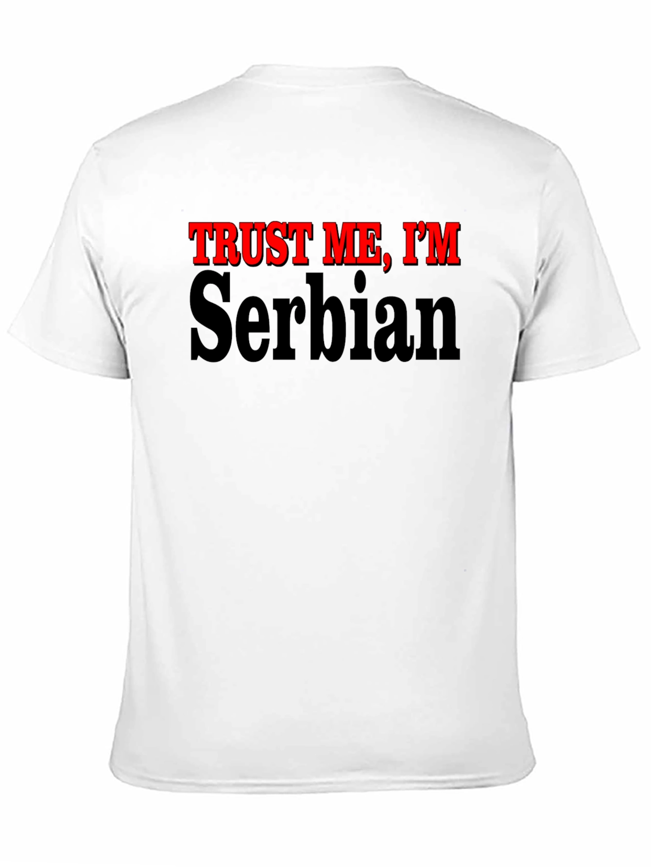 Trust Me Im Serbian T-Shirt