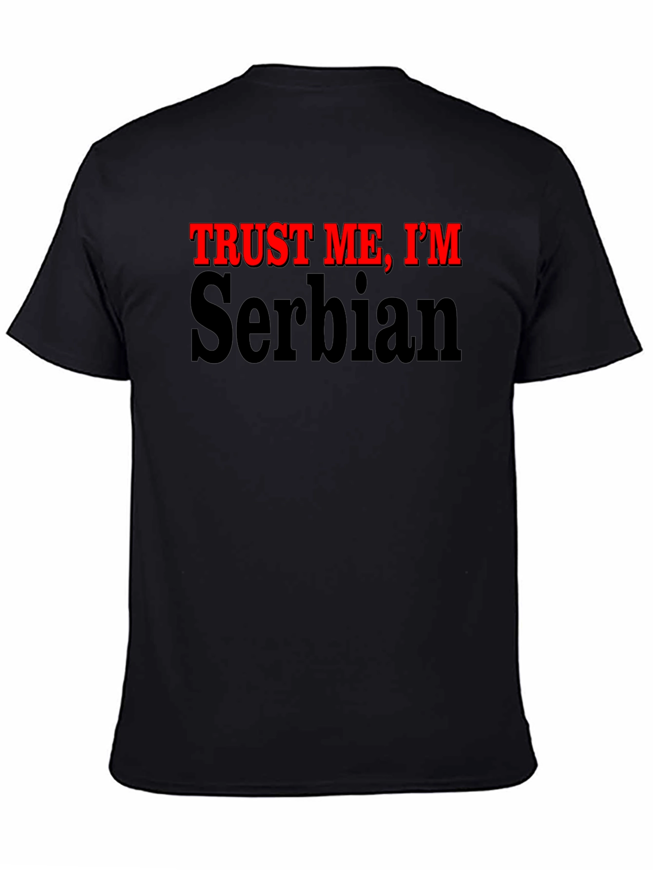 Trust Me Im Serbian T-Shirt