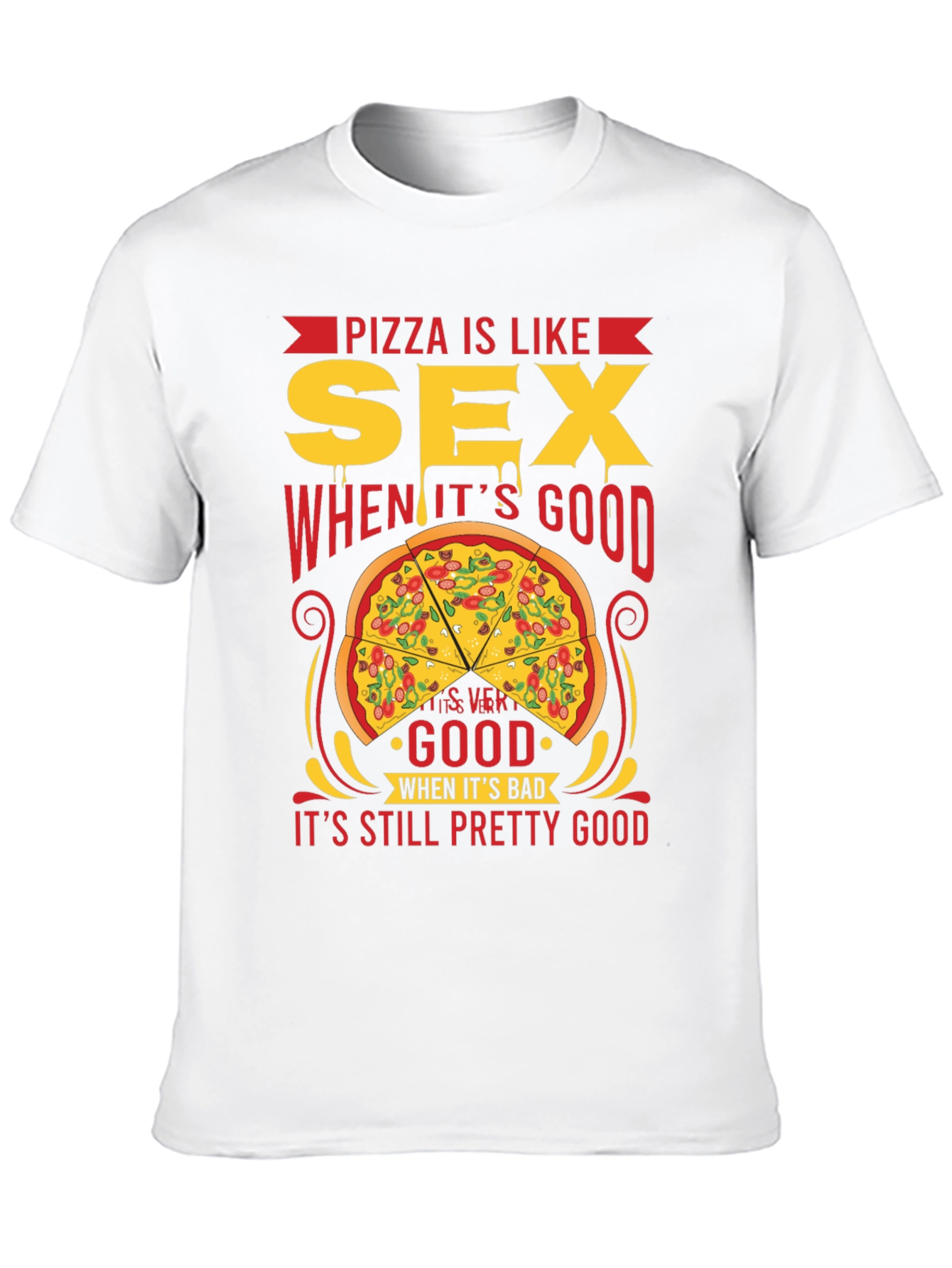 Pizza and Sex T-Shirt: Always Pretty Good!