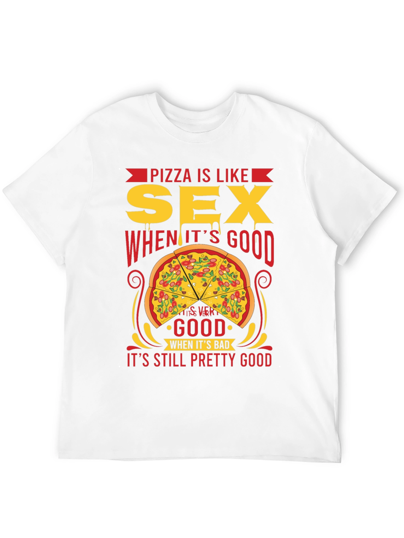 Pizza and Sex T-Shirt: Always Pretty Good!