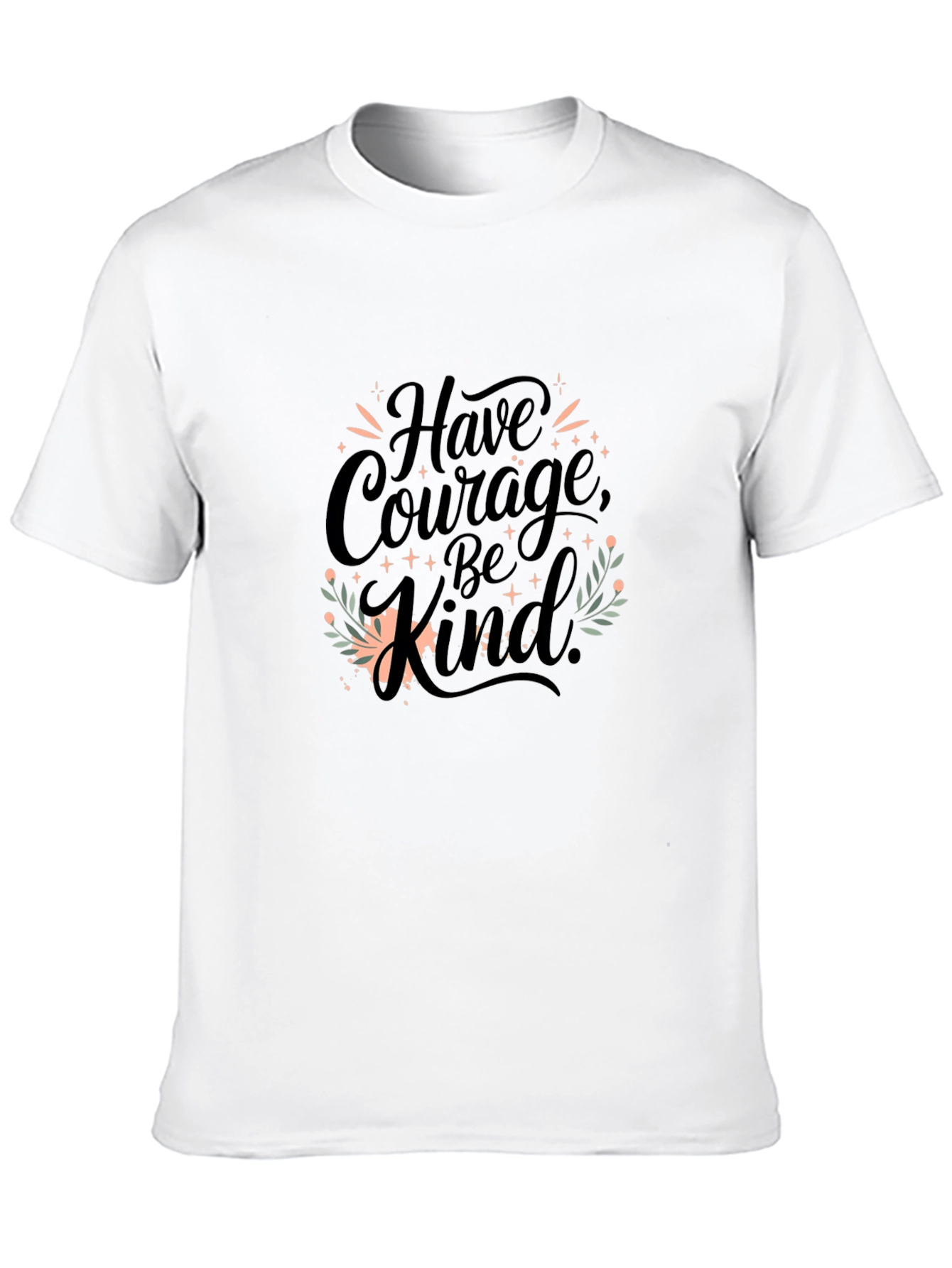 Have Courage Be Kind T-Shirt