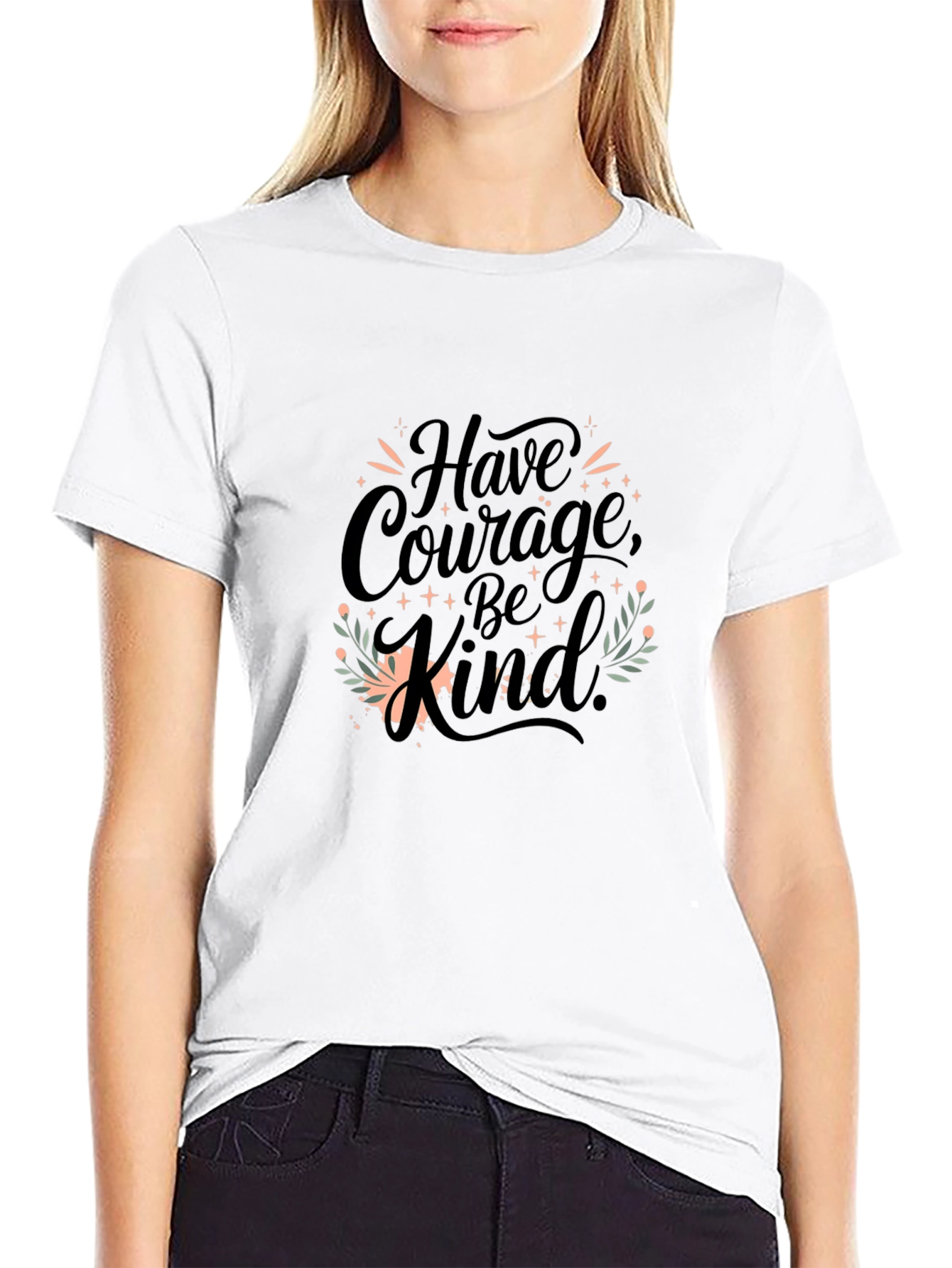 Have Courage Be Kind T-Shirt