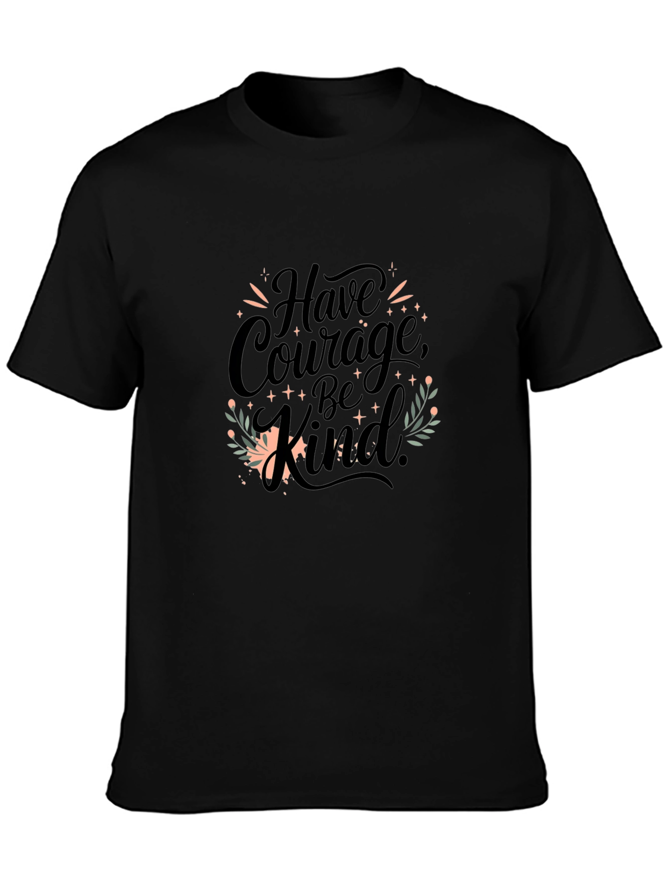 Have Courage Be Kind T-Shirt