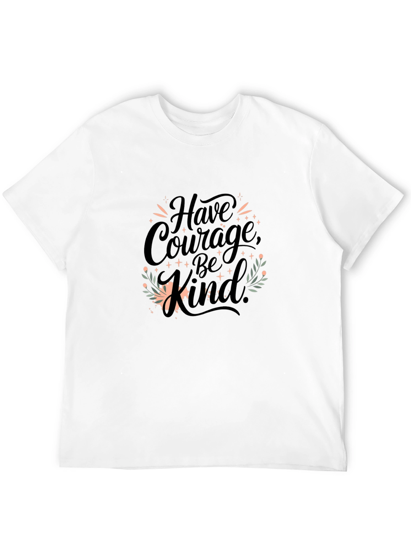 Have Courage Be Kind T-Shirt