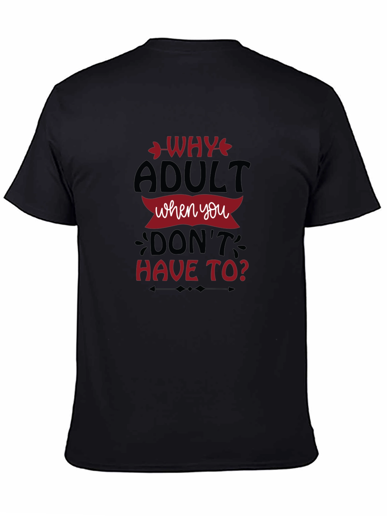 Why Adult Funny Slogan Graphic Tee