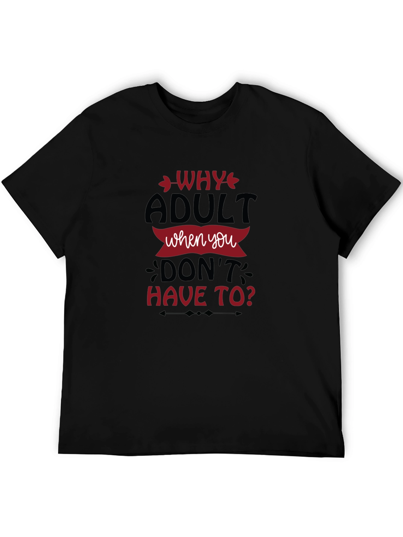 Why Adult Funny Slogan Graphic Tee