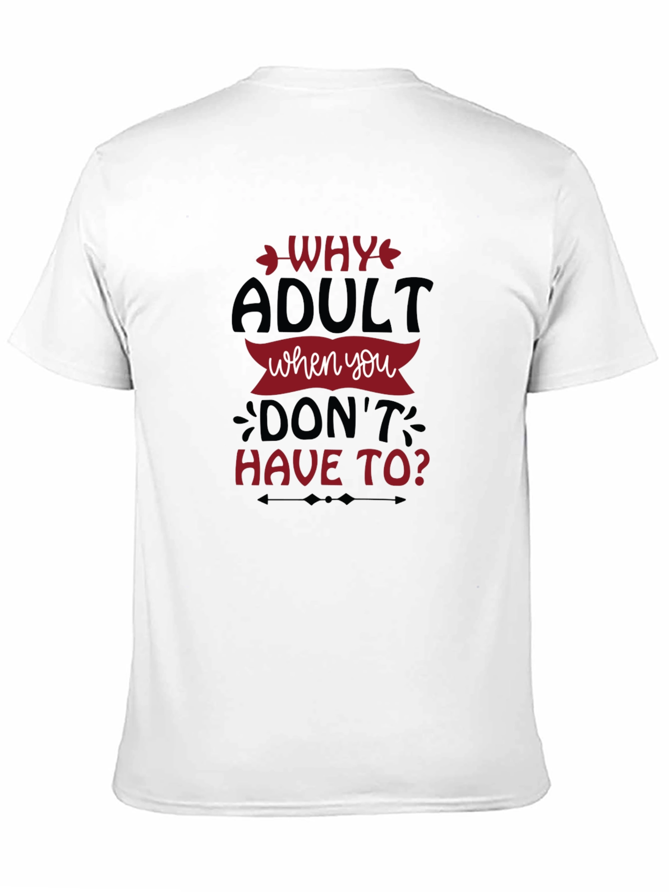 Why Adult Funny Slogan Graphic Tee