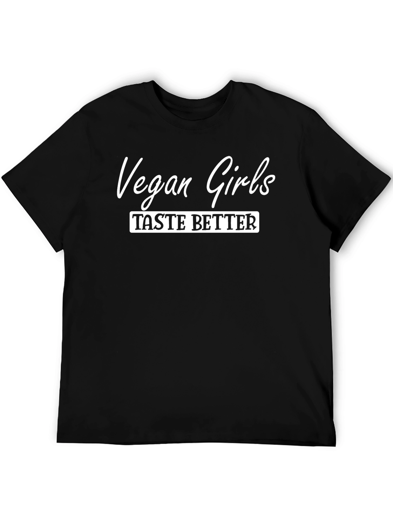Vegan Girls Taste Better Graphic T-Shirt