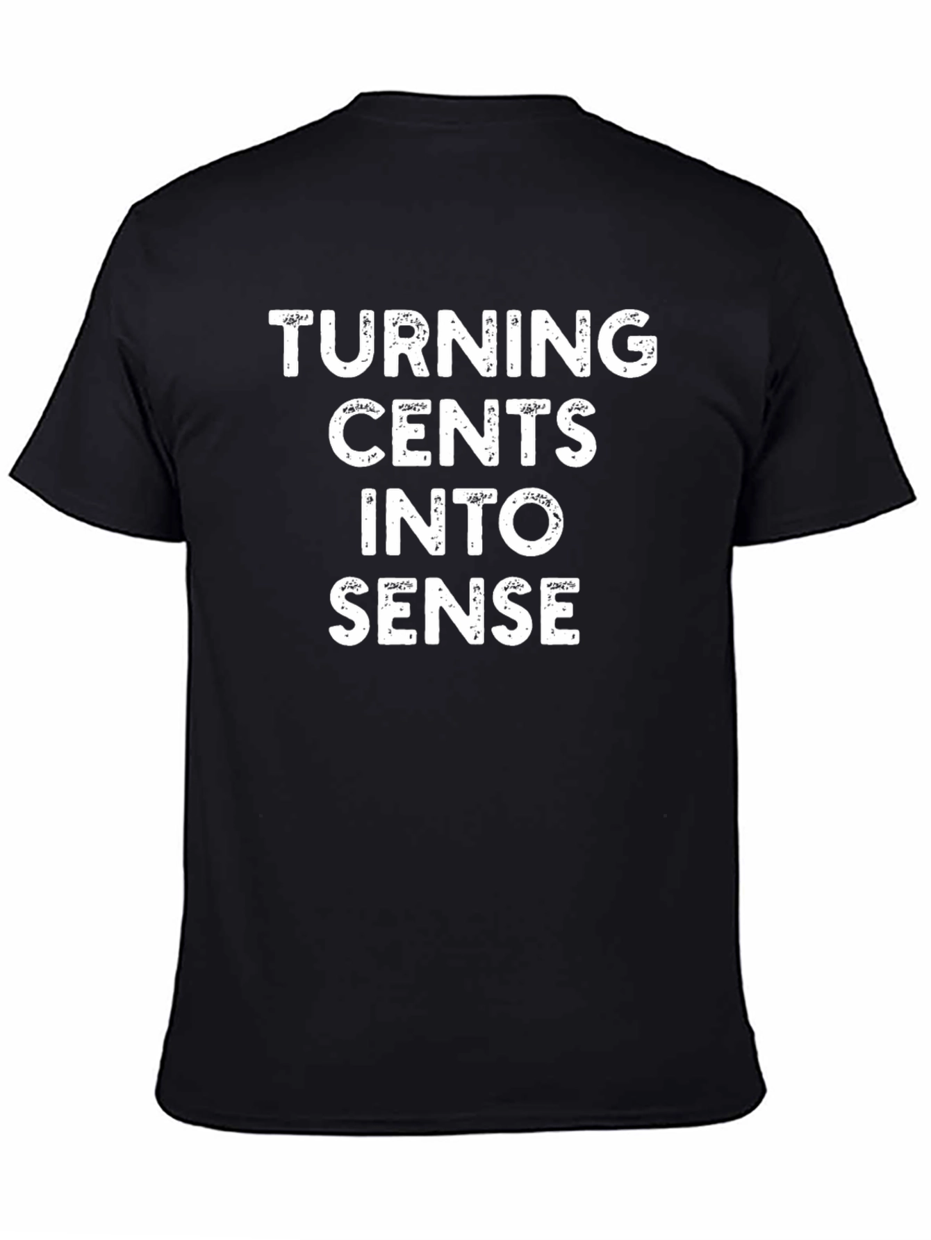 Turning Cents Into Sense T-Shirt