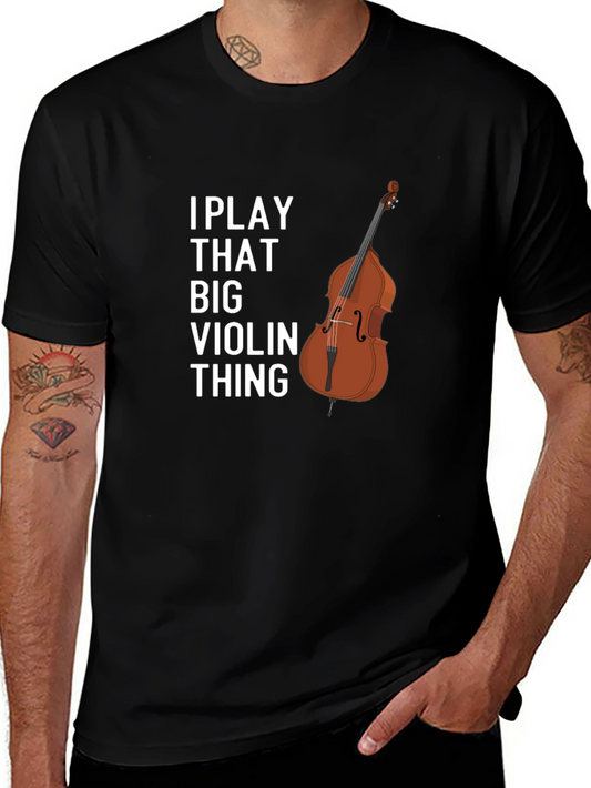 I Play That Big Violin Thing T-Shirt