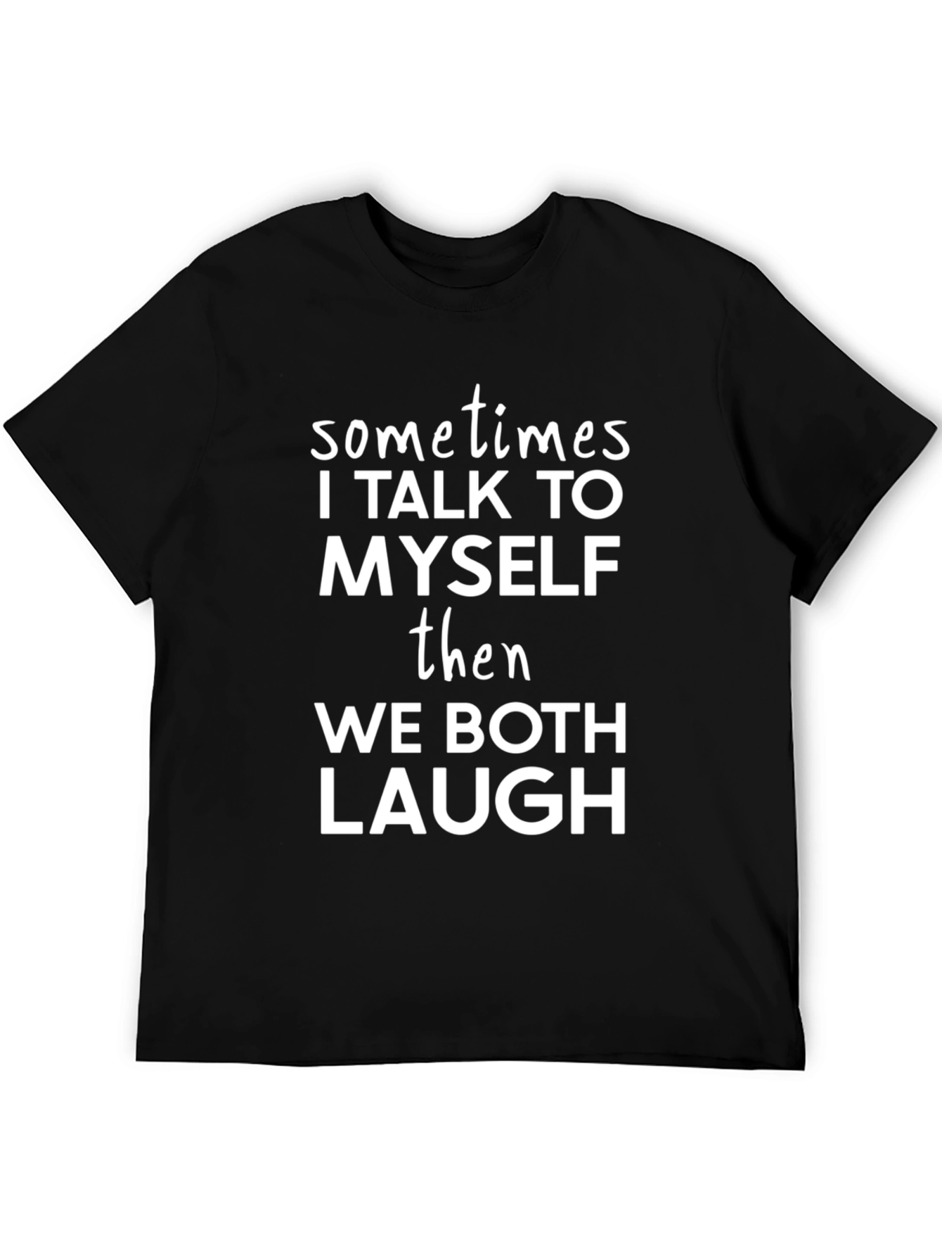 Funny Black T-Shirt - Sometimes I Talk To Myself