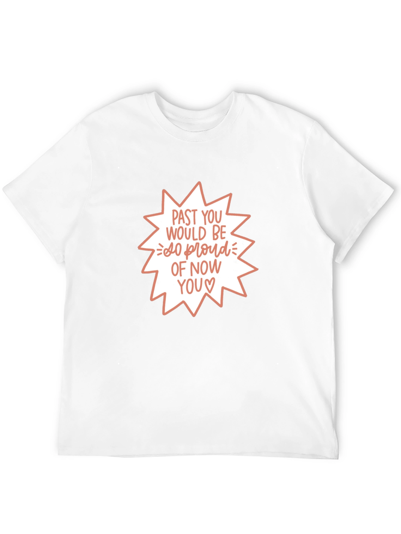 Past You Would Be So Proud T-Shirt
