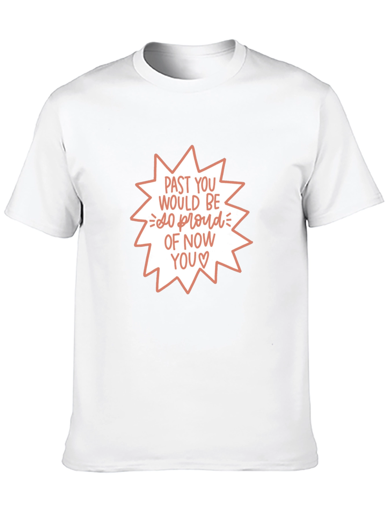 Past You Would Be So Proud T-Shirt