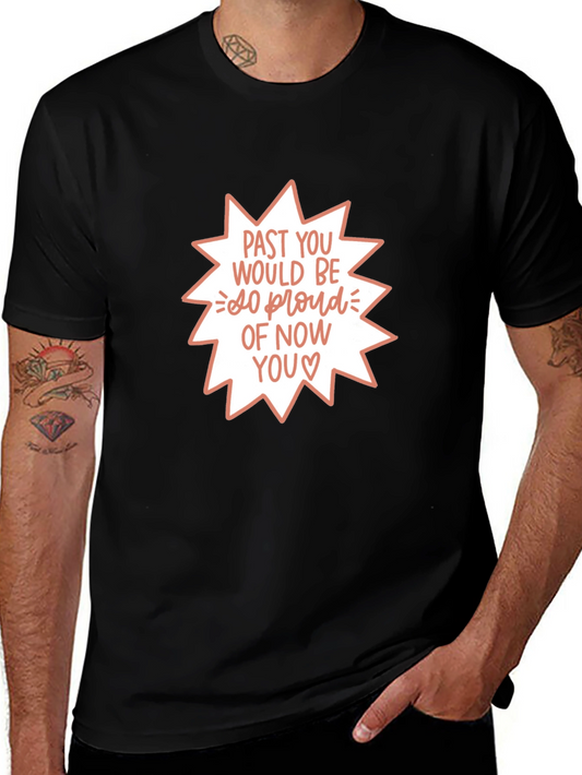 Past You Would Be So Proud T-Shirt