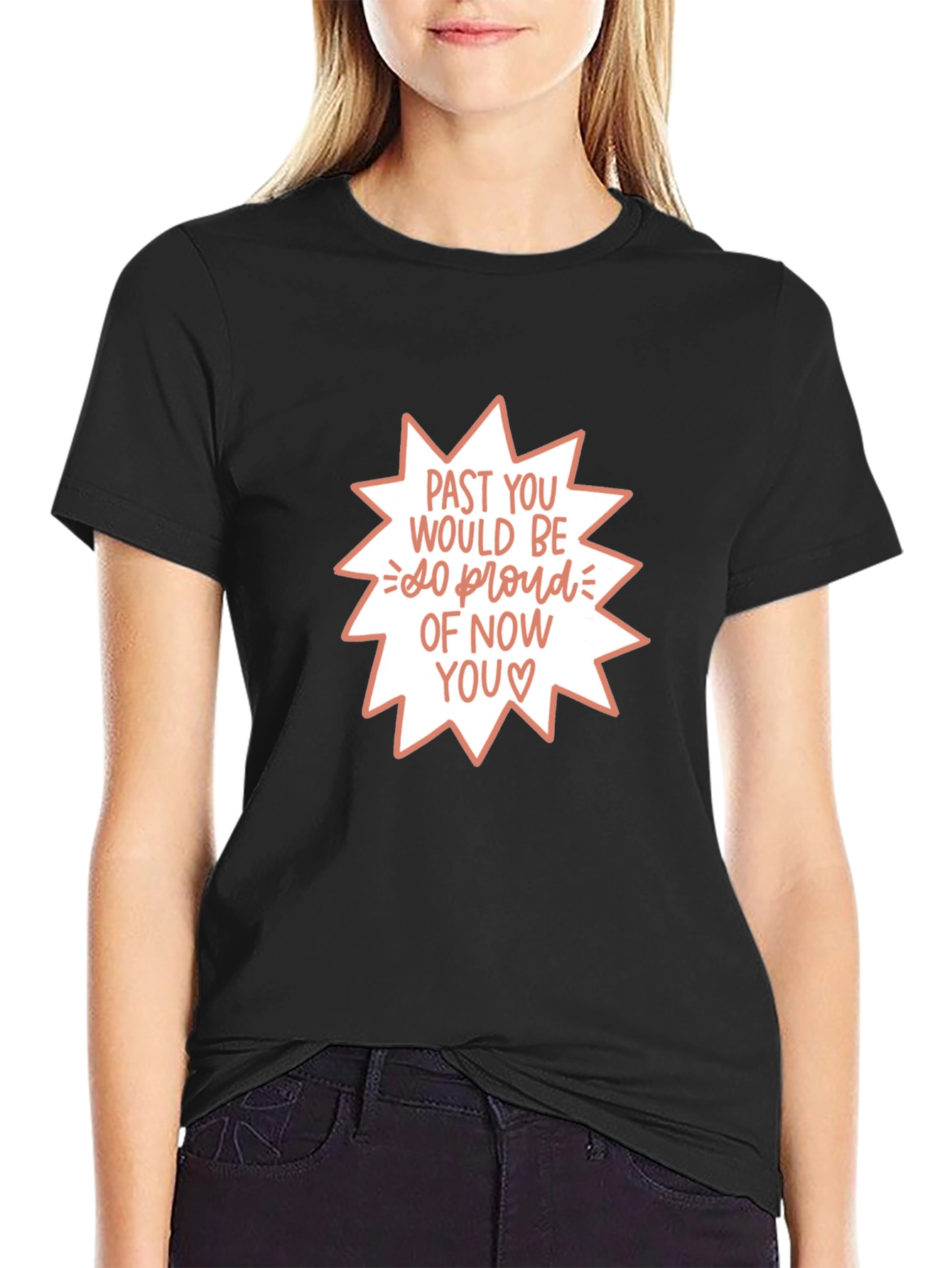 Past You Would Be So Proud T-Shirt
