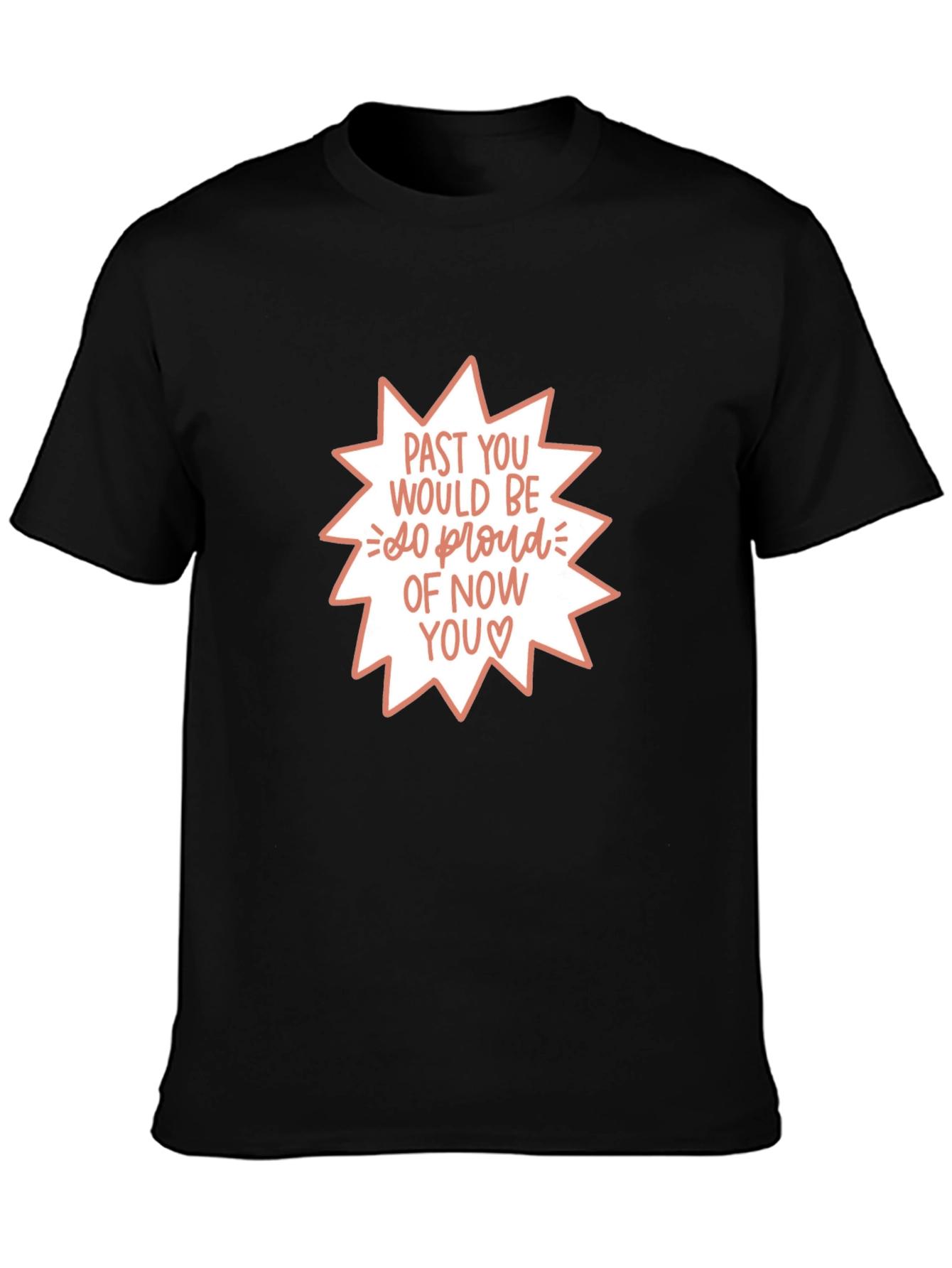 Past You Would Be So Proud T-Shirt