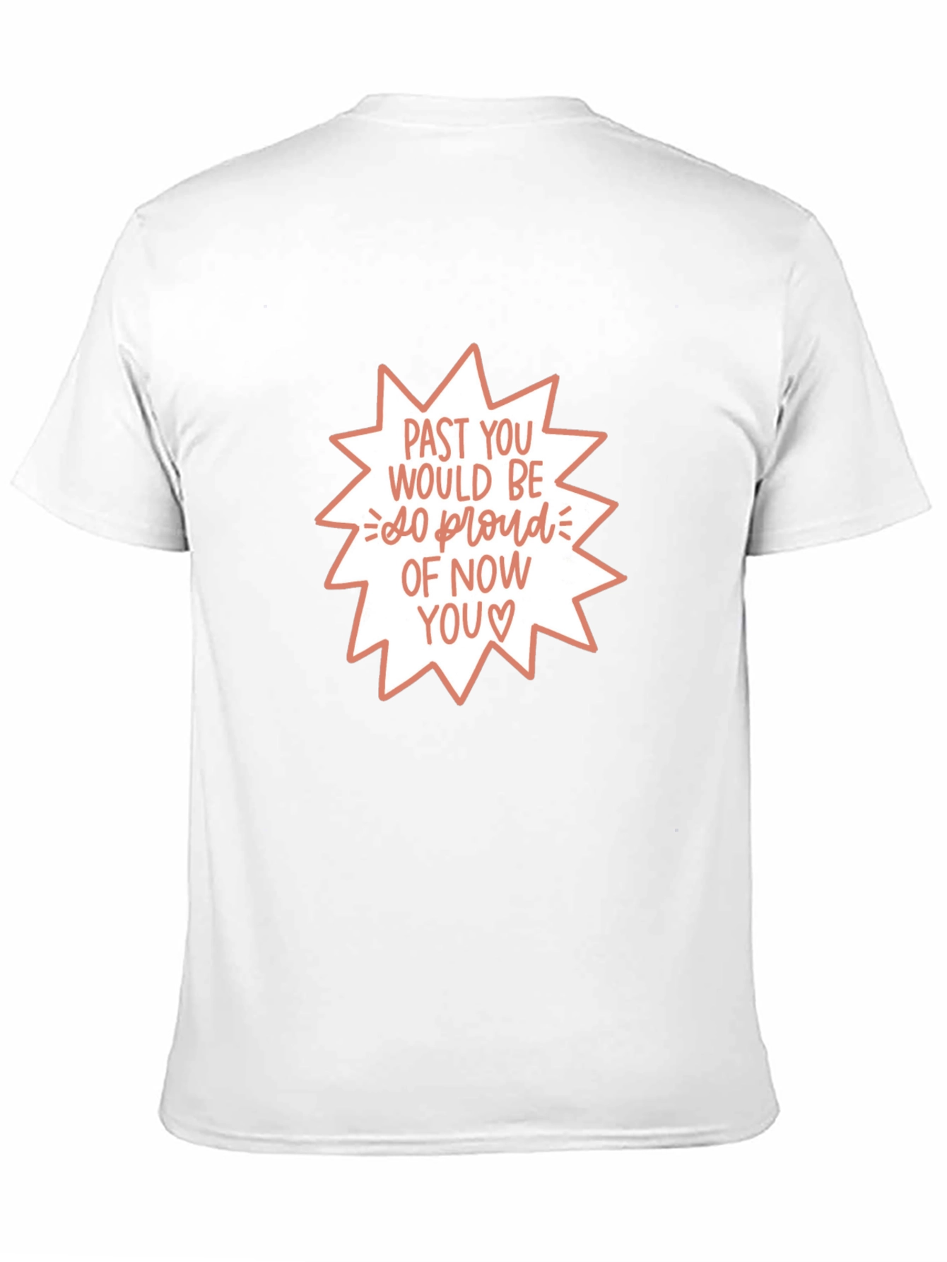 Past You Would Be So Proud T-Shirt