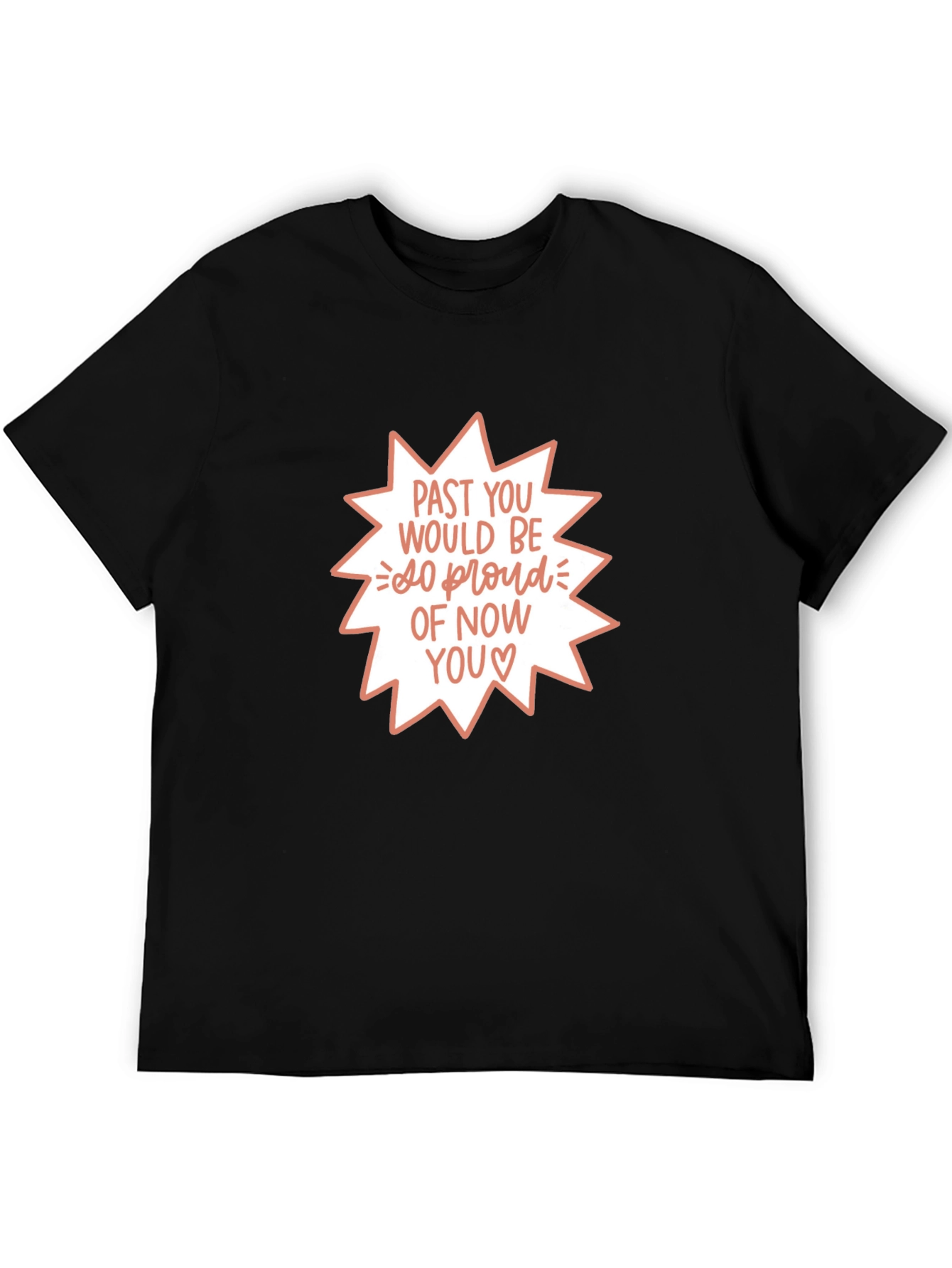 Past You Would Be So Proud T-Shirt