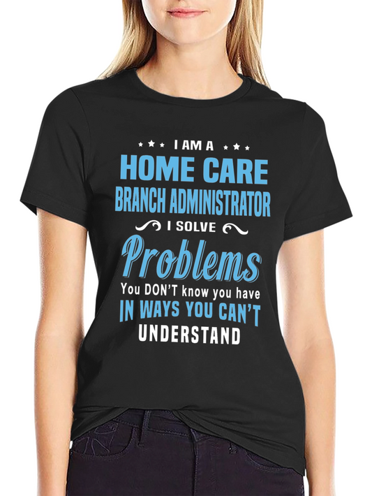 Home Care Branch Administrator T-Shirt