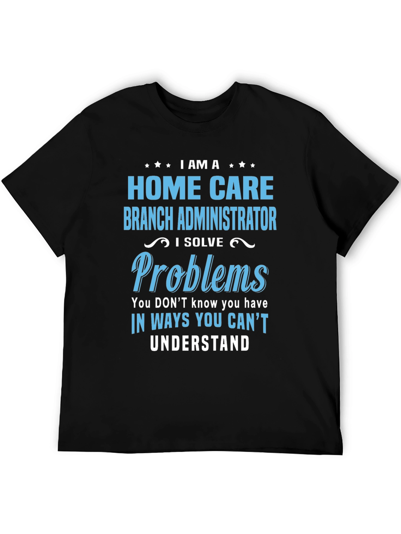 Home Care Branch Administrator T-Shirt