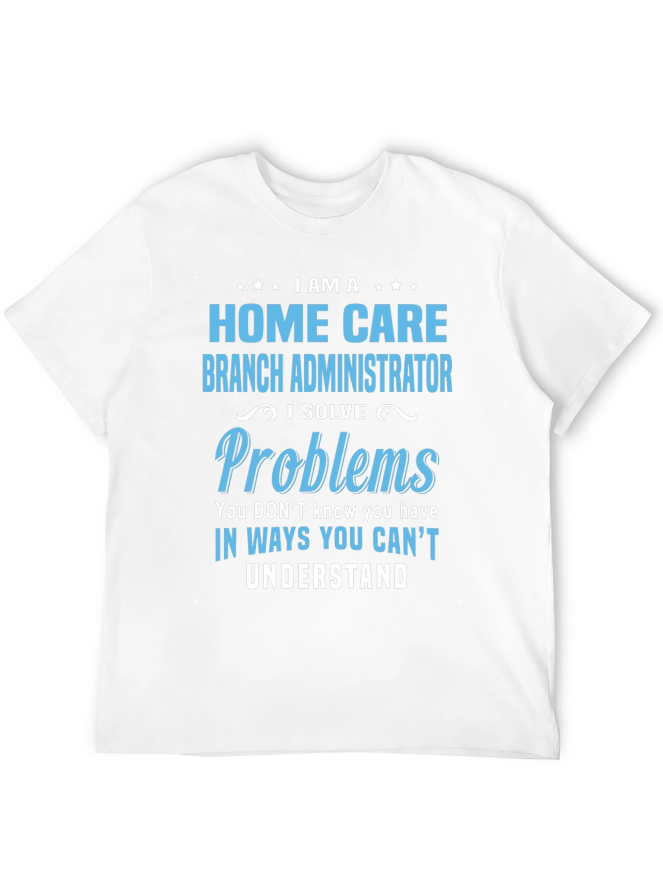 Home Care Branch Administrator T-Shirt