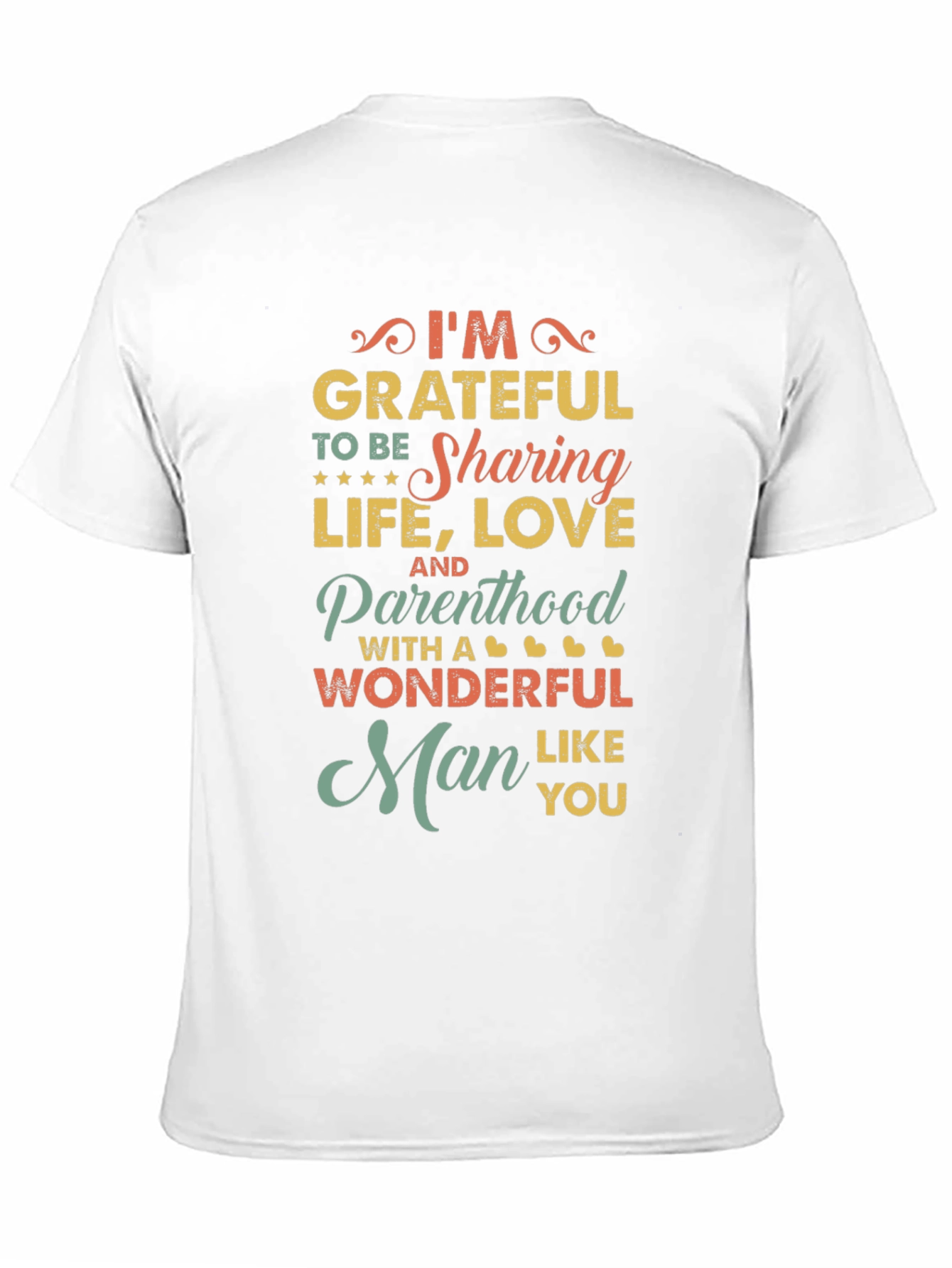 Grateful Man T-Shirt: Sharing Life Love & Parenthood