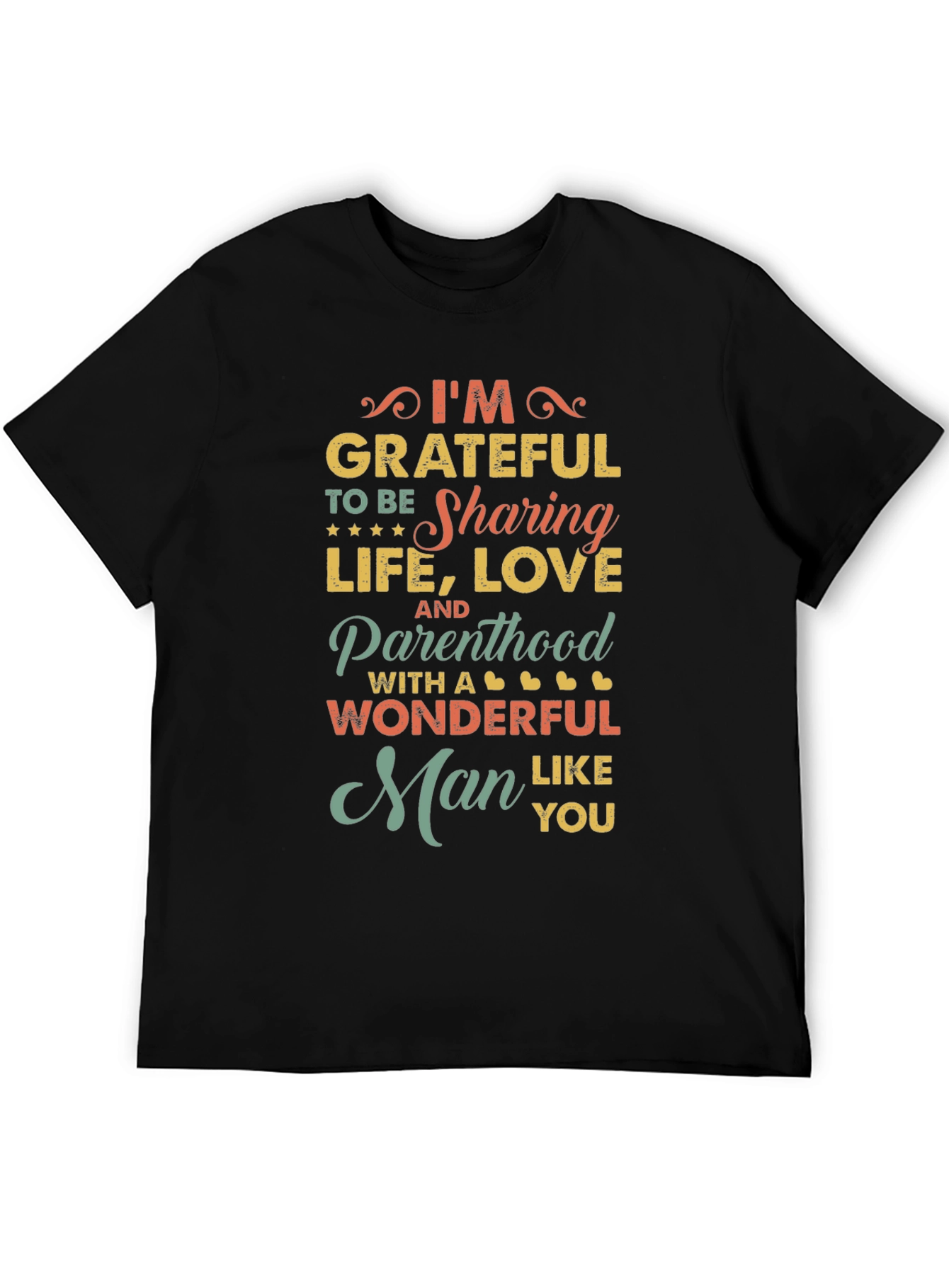 Grateful Man T-Shirt: Sharing Life Love & Parenthood