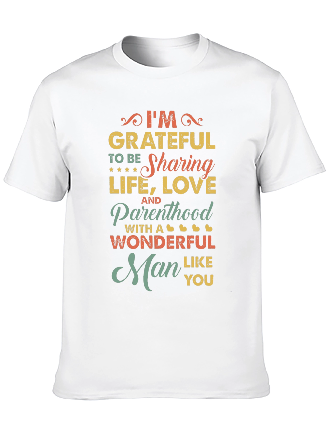 Grateful Man T-Shirt: Sharing Life Love & Parenthood