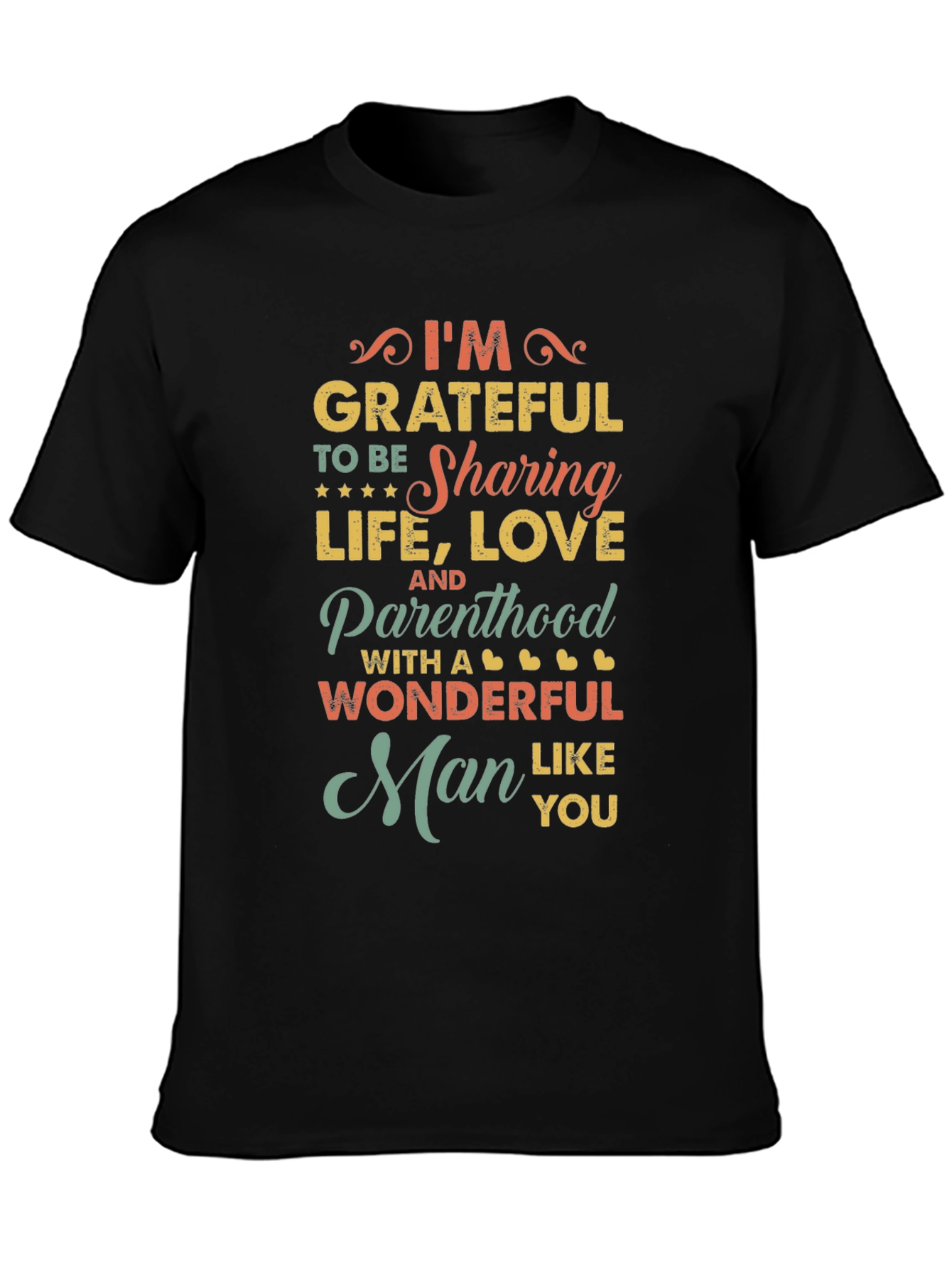 Grateful Man T-Shirt: Sharing Life Love & Parenthood