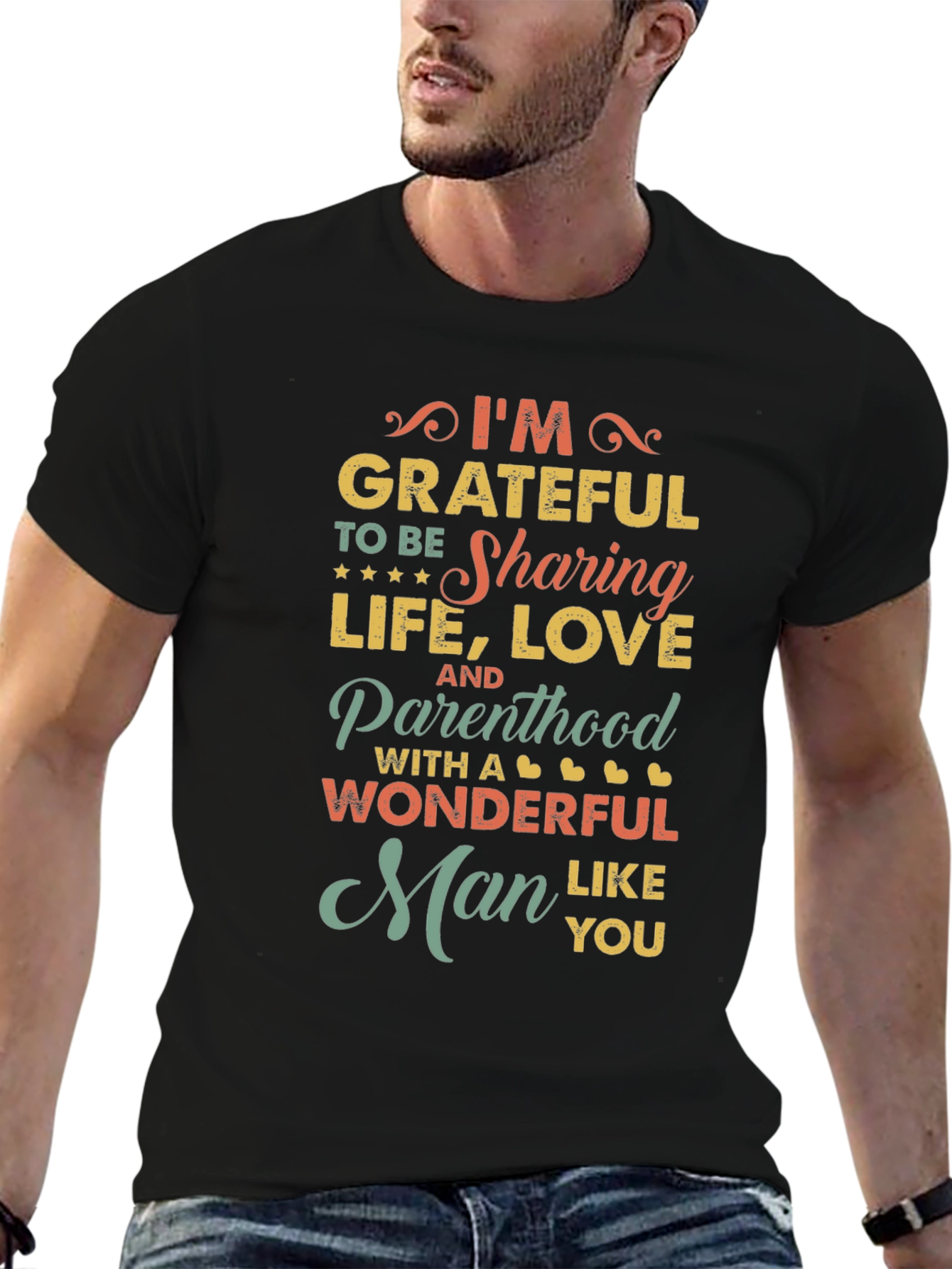 Grateful Man T-Shirt: Sharing Life Love & Parenthood