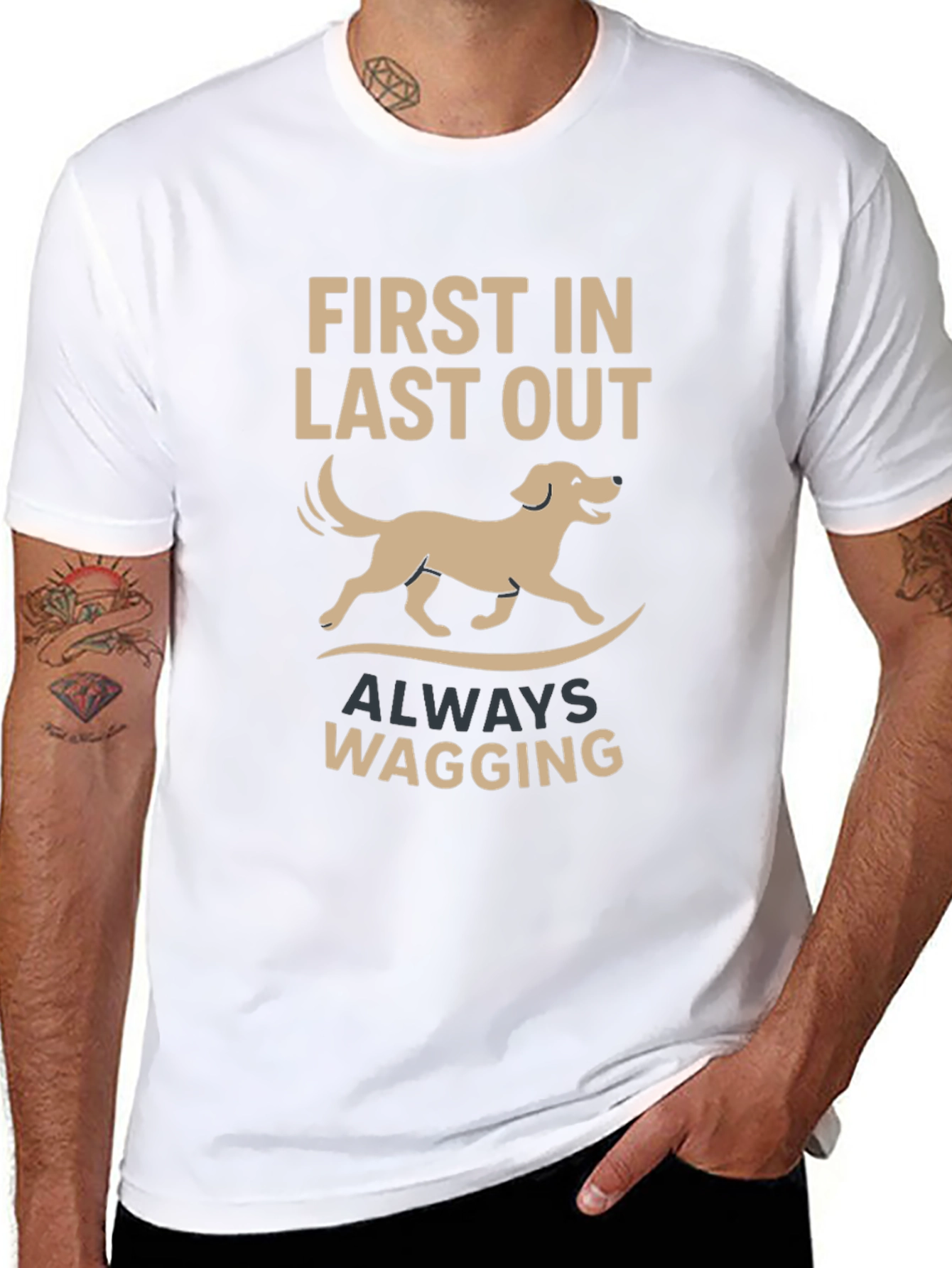 Dog Lover T-Shirt: First In Last Out Always Wagging