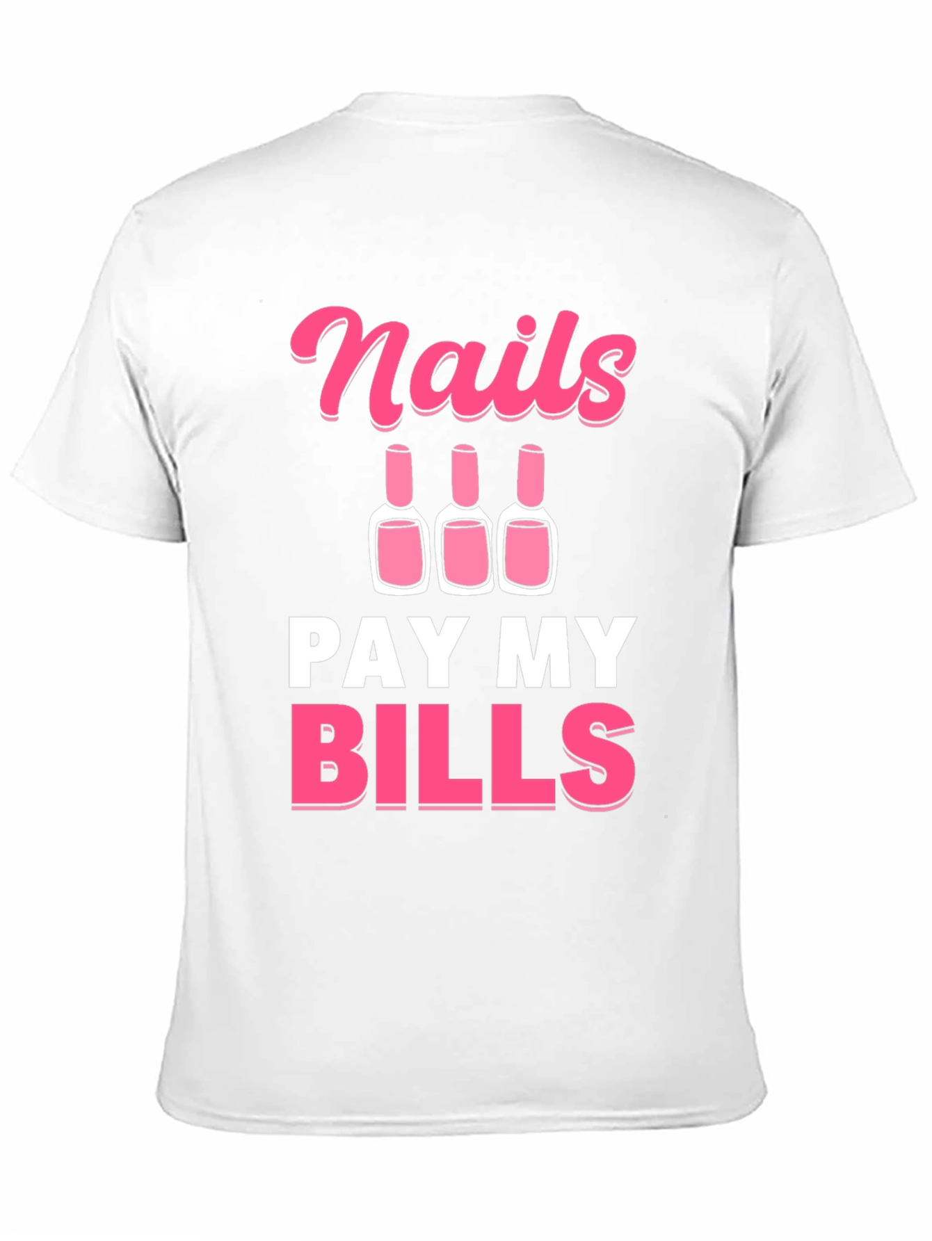 Nails Pay My Bills Graphic Tee - Unisex