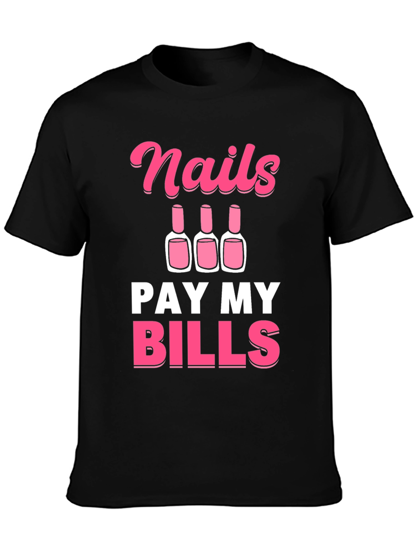 Nails Pay My Bills Graphic Tee - Unisex