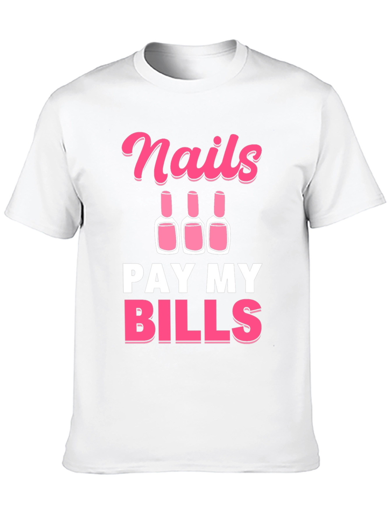 Nails Pay My Bills Graphic Tee - Unisex