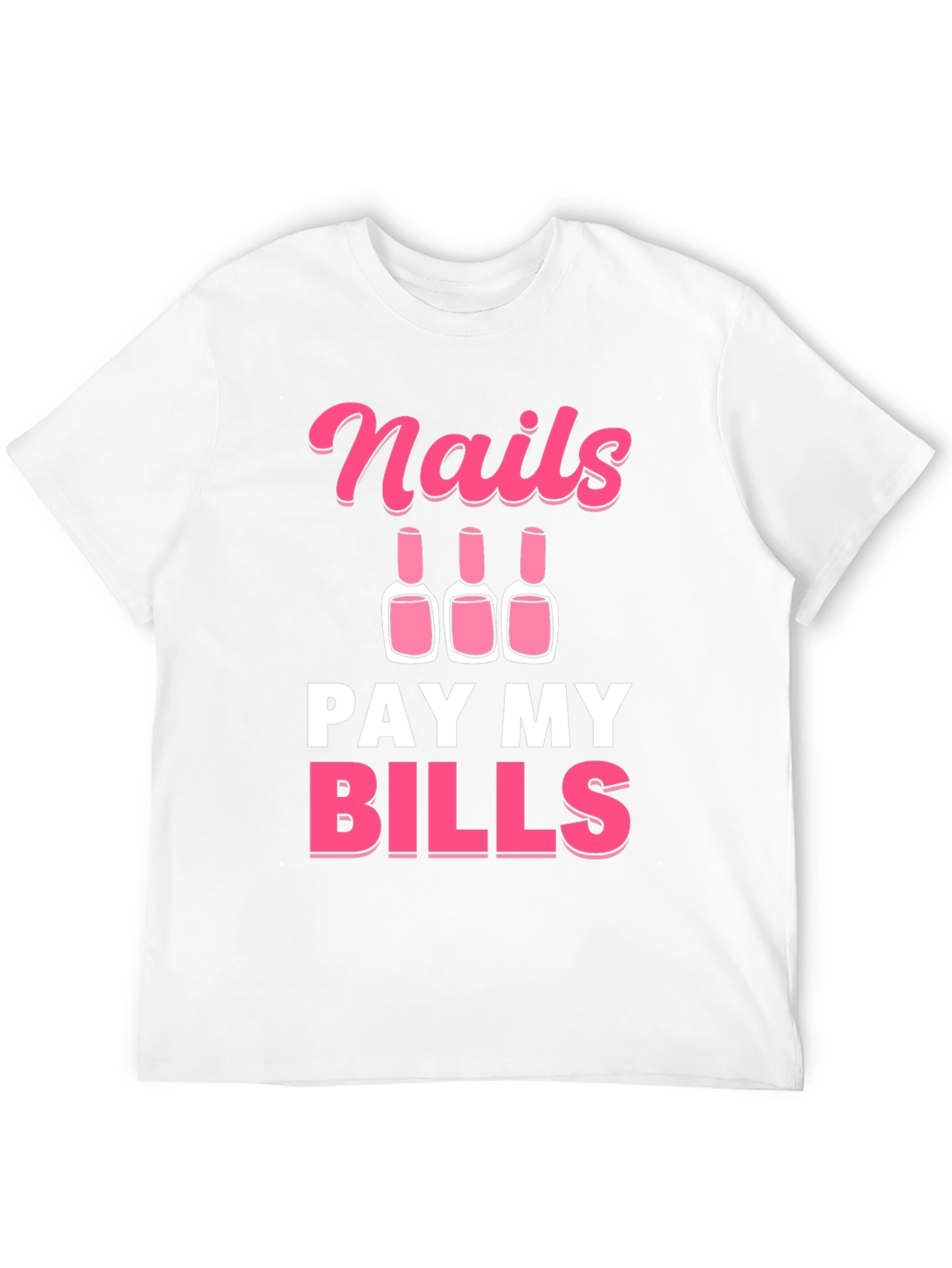 Nails Pay My Bills Graphic Tee - Unisex