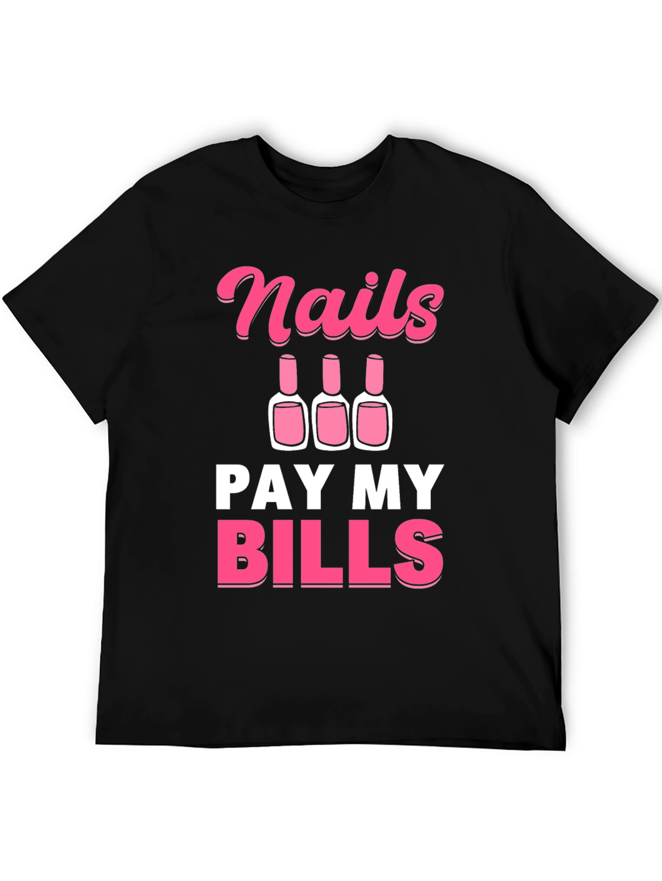 Nails Pay My Bills Graphic Tee - Unisex