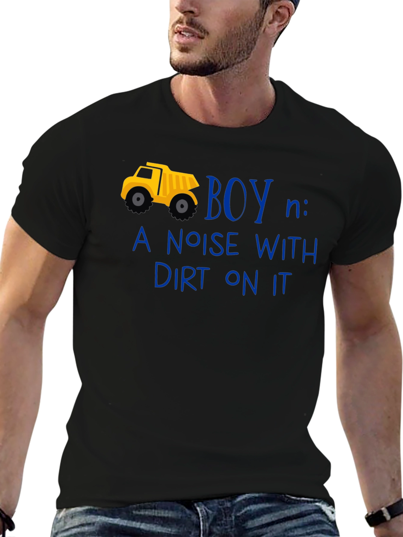 Boy Definition T-Shirt: Noise With Dirt On It!