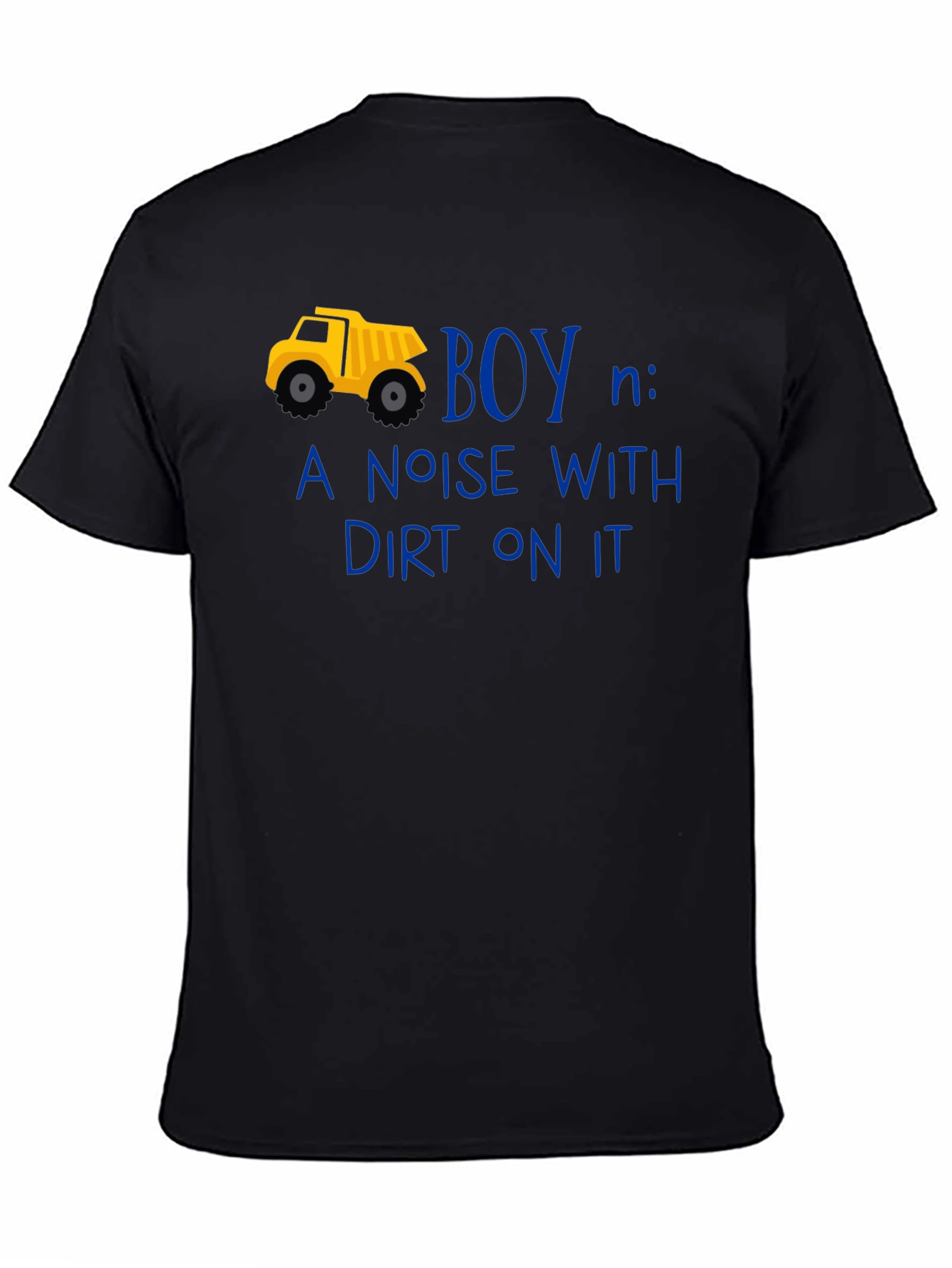 Boy Definition T-Shirt: Noise With Dirt On It!