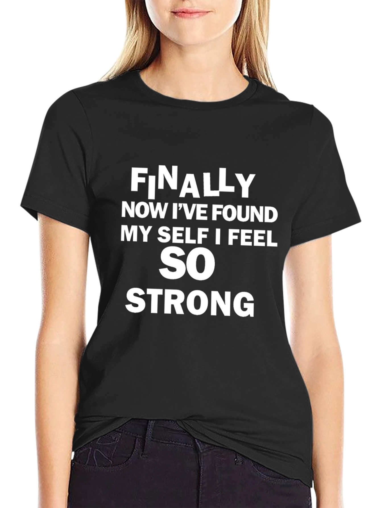 Inspirational T-Shirt: Finally Now I Feel Strong