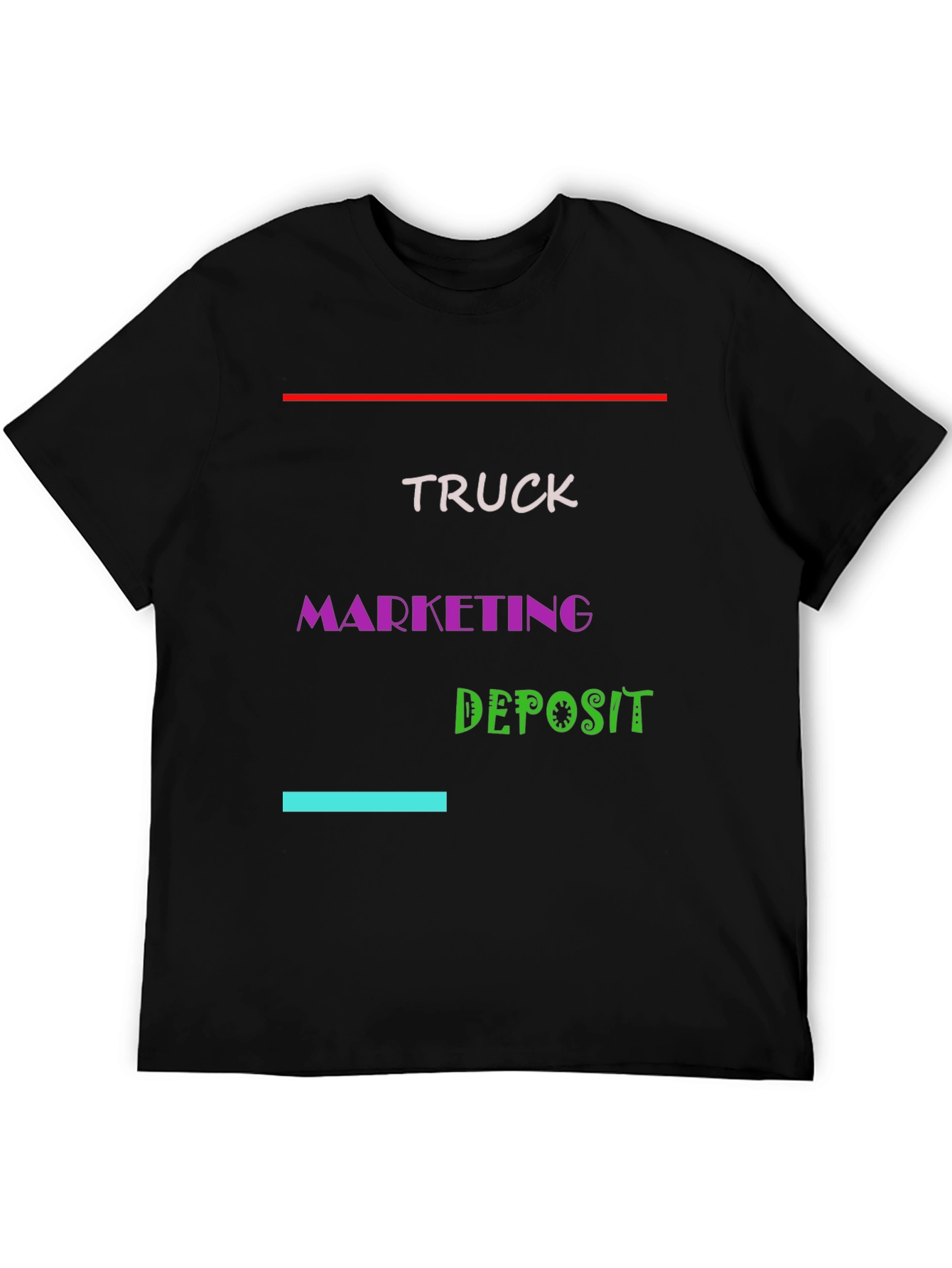 Truck Marketing Deposit T-Shirt