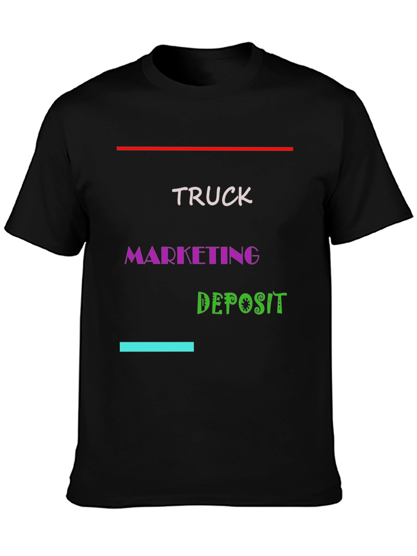 Truck Marketing Deposit T-Shirt
