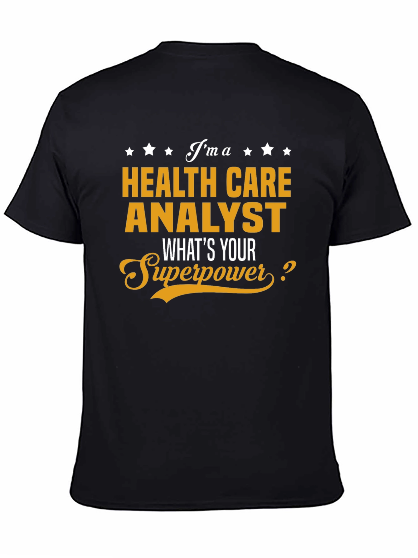 Health Care Analyst Superpower T-Shirt - Novelty Gift