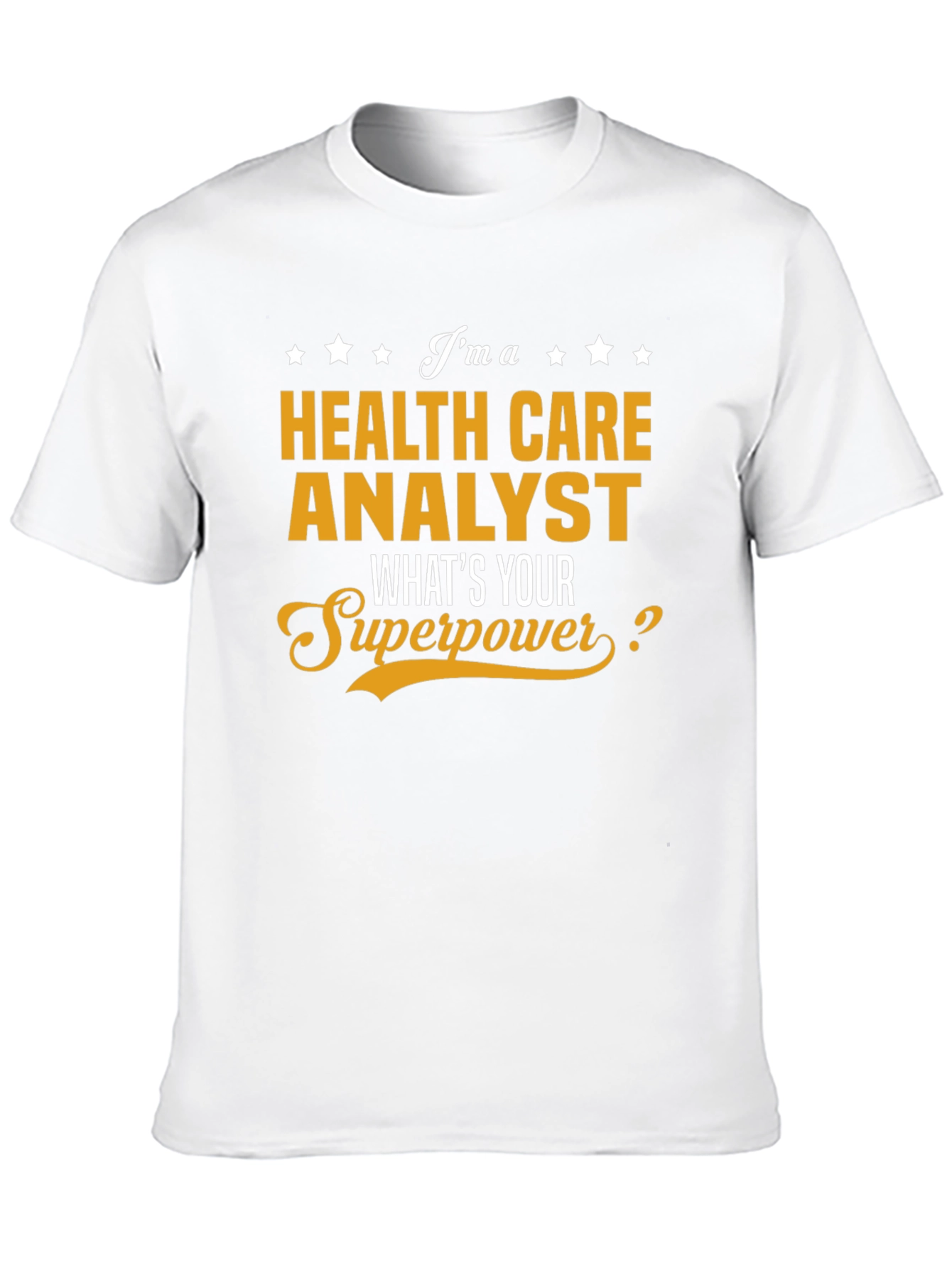 Health Care Analyst Superpower T-Shirt - Novelty Gift
