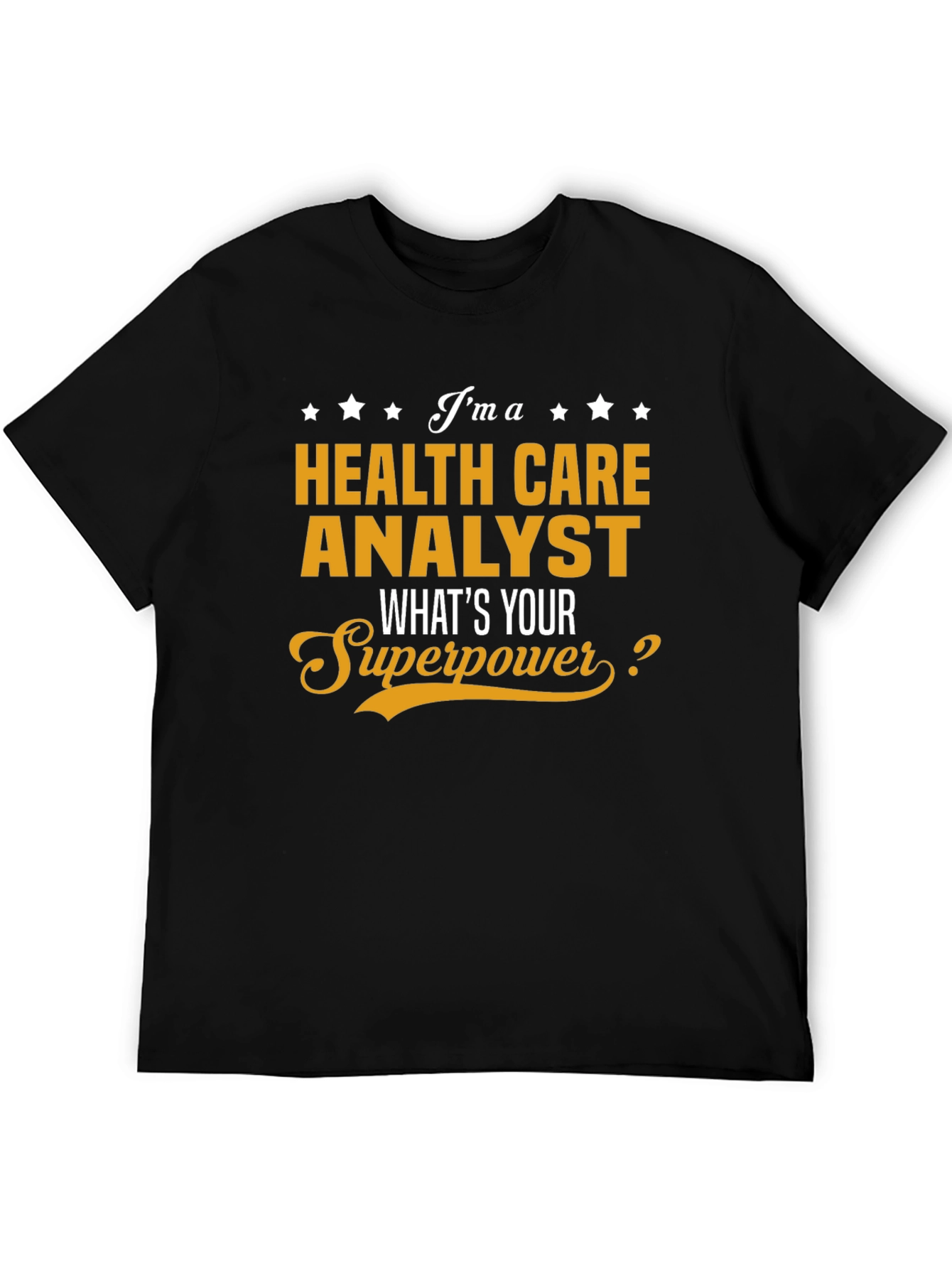 Health Care Analyst Superpower T-Shirt - Novelty Gift