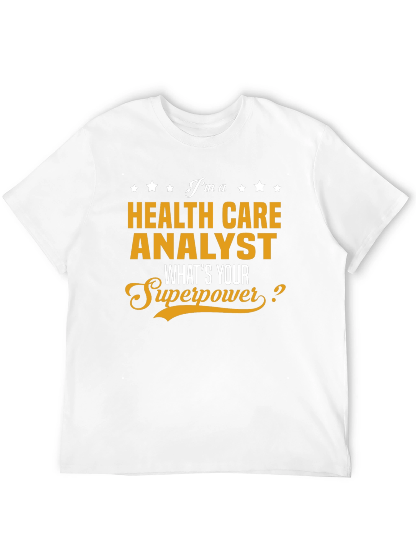 Health Care Analyst Superpower T-Shirt - Novelty Gift