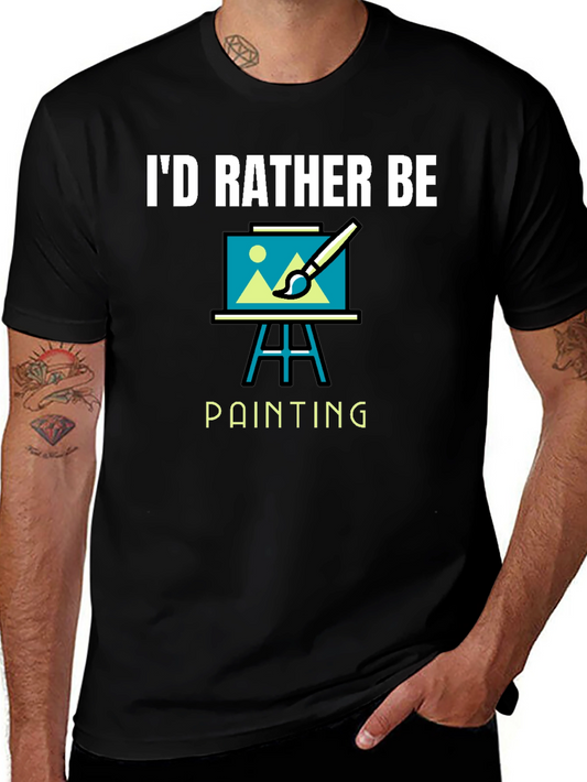 Id Rather Be Painting T-Shirt