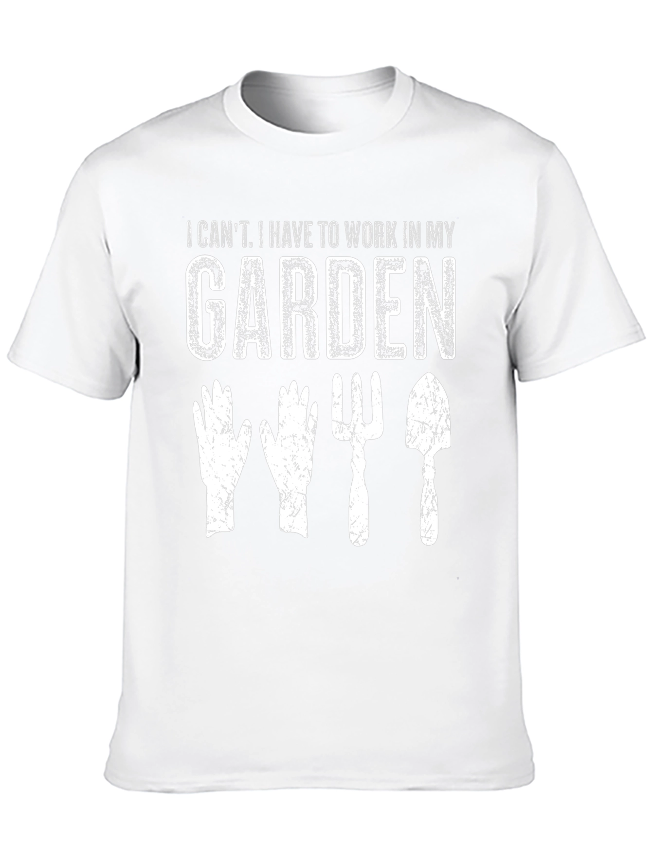 Gardening T-Shirt: I Cant Garden Tools